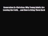 Generation Ex-Christian: Why Young Adults Are Leaving the Faith. . . and How to Bring Them
