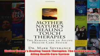 Mother Natures Healing Touch Therapies The Remedy for an Ailing Health Care System