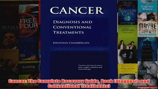 Cancer The Complete Recovery Guide Book Diagnosis and Conventional Treatments