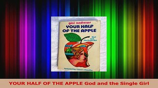 Read  YOUR HALF OF THE APPLE God and the Single Girl PDF Online