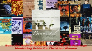 Read  Beautiful Womanhood Mentor Edition A Marriage Mentoring Guide for Christian Women Ebook Free