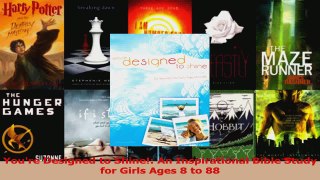 Download  Youre Designed to Shine An Inspirational Bible Study for Girls Ages 8 to 88 PDF Free