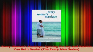 Download  Every Womans Marriage Igniting the Joy and Passion You Both Desire The Every Man Ebook Free