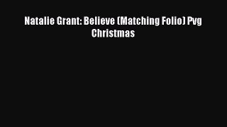 Natalie Grant: Believe (Matching Folio) Pvg Christmas [PDF] Online