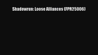Shadowrun: Loose Alliances (FPR25006) [PDF Download] Online