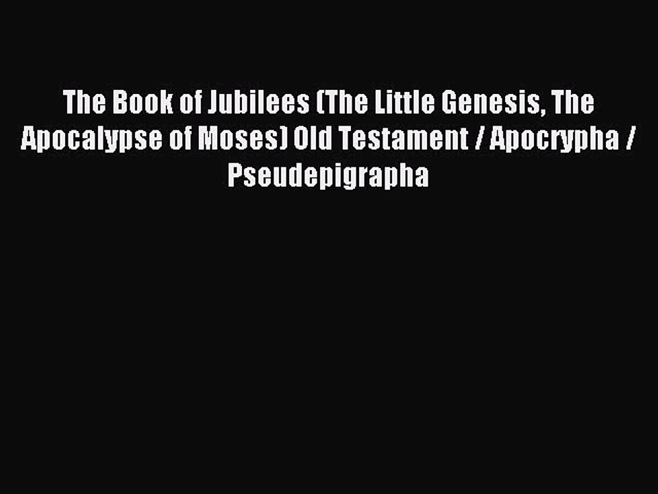 The Book of Jubilees (The Little Genesis The Apocalypse of Moses) Old Testament / Apocrypha
