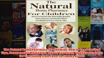 The Natural Home Pharmacy for Children How to Use Practical Tips Homeopathic Remedies