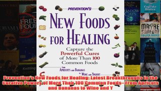 Preventions New Foods for Healing Latest Breakthroughs in the Curative Powers of More