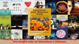 Finding the Bright Side Actively seeking and finding the bright side of Alzheimers PDF