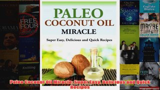 Paleo Coconut Oil Miracle Super Easy Delicious and Quick Recipes