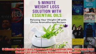 5 Minute Weight Loss Solution with Essential Oils Relaxing Your Weight Off with Divine