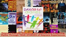 Daycare Diaries Unlocking the Secrets and Dispelling Myths Through TRUE STORIES of Read Online