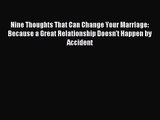 Nine Thoughts That Can Change Your Marriage: Because a Great Relationship Doesn't Happen by