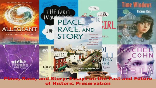 PDF Download Place Race and Story Essays on the Past and Future of Historic Preservation Read Full Ebook