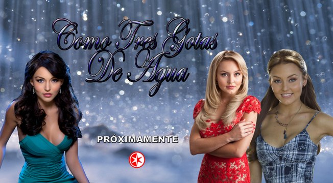 Telenovela Como Tres Gotas De Agua el nuevo remake de Lazos De Amor 2016