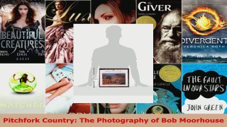 Read  Pitchfork Country The Photography of Bob Moorhouse Ebook Free