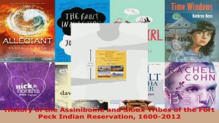 Download  History of the Assiniboine and Sioux Tribes of the Fort Peck Indian Reservation 16002012 PDF Free