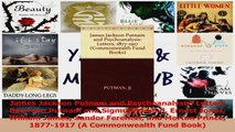 PDF Download  James Jackson Putnam and Psychoanalysis Letters Between Putnam and Sigmund Freud Ernest Read Full Ebook