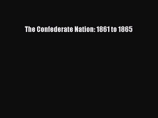 Télécharger la video: The Confederate Nation: 1861 to 1865 [Read] Online