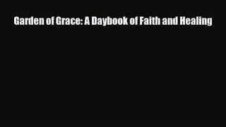 Garden of Grace: A Daybook of Faith and Healing [Read] Online