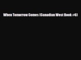 When Tomorrow Comes (Canadian West Book #6) [Download] Online