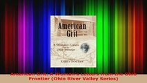 Read  American Grit A Womans Letters from the Ohio Frontier Ohio River Valley Series EBooks Online