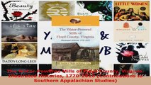 Read  The WaterPowered Mills of Floyd County Virginia Illustrated Histories 17702010 EBooks Online