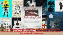 Living With a Challenging Child Encouragement for Mothers of Children With Add Download
