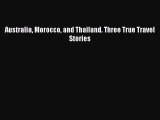 Australia Morocco and Thailand. Three True Travel Stories [PDF Download] Full Ebook