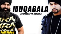 New Punjabi Songs 2015 | Muqabala | KS Makhan Ft. Bohemia | Latest Punjabi Songs