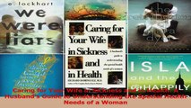 Caring for Your Wife in Sickness and in Health A Husbands Guide to Understanding the Read Online