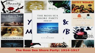 Read  The Ross Sea Shore Party 19141917 PDF Online