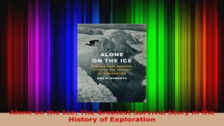 Download  Alone on the Ice The Greatest Survival Story in the History of Exploration Ebook Free