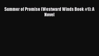 Summer of Promise (Westward Winds Book #1): A Novel [Download] Online