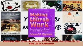 Read  Making the Church Work Converting the Church for the 21st Century Ebook Free