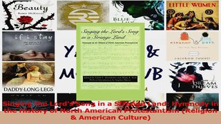 Read  Singing the Lords Song in a Strange Land Hymnody in the History of North American PDF Online