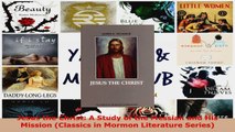 Read  Jesus the Christ A Study of the Messiah and His Mission Classics in Mormon Literature Ebook Free