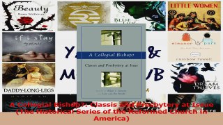 Download  A Collegial Bishop Classis and Presbytery at Issue The Historical Series of the Ebook Free