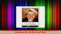 Download  Annette Schavan Gott ist größer als wir glauben Visionen für Kirche und Welt Ebook Frei