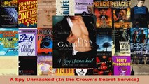 Read  A Spy Unmasked In the Crowns Secret Service Ebook Free