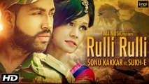 Rulli Rulli Punjabi Video Song - Sonu Kakkar Ft. Sukhe Muzical Doctorz Full HD