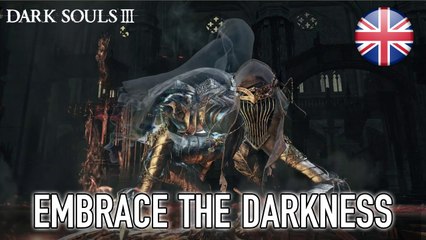 Dark Souls III - Embrace the Darkness Trailer