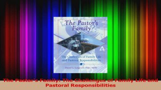 Download  The Pastors Family The Challenges of Family Life and Pastoral Responsibilities Ebook Free