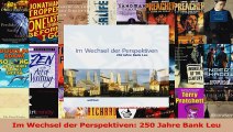 Lesen  Im Wechsel der Perspektiven 250 Jahre Bank Leu PDF Frei