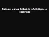 Für immer schlank: Schlank durch Selbsthypnose in der Praxis Full Ebook