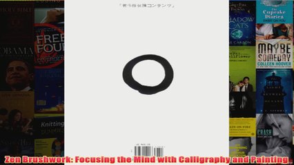 Zen Brushwork Focusing the Mind with Calligraphy and Painting