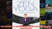Zen Yoga A Path To Enlightenment Through Breathing Movement and Meditation
