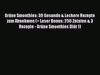 下载视频: Grüne Smoothies: 30 Gesunde & Leckere Rezepte zum Abnehmen (+ Leser Bonus: 250 Zutaten & 3