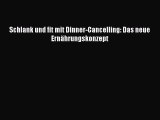 Schlank und fit mit Dinner-Cancelling: Das neue Ernährungskonzept PDF Online