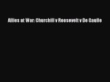 Allies at War: Churchill v Roosevelt v De Gaulle [PDF] Full Ebook